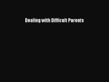 Download Dealing with Difficult Parents Ebook Online