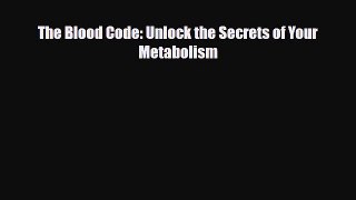 Download ‪The Blood Code: Unlock the Secrets of Your Metabolism‬ PDF Online