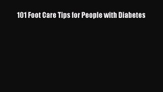 Read 101 Foot Care Tips for People with Diabetes Ebook Online