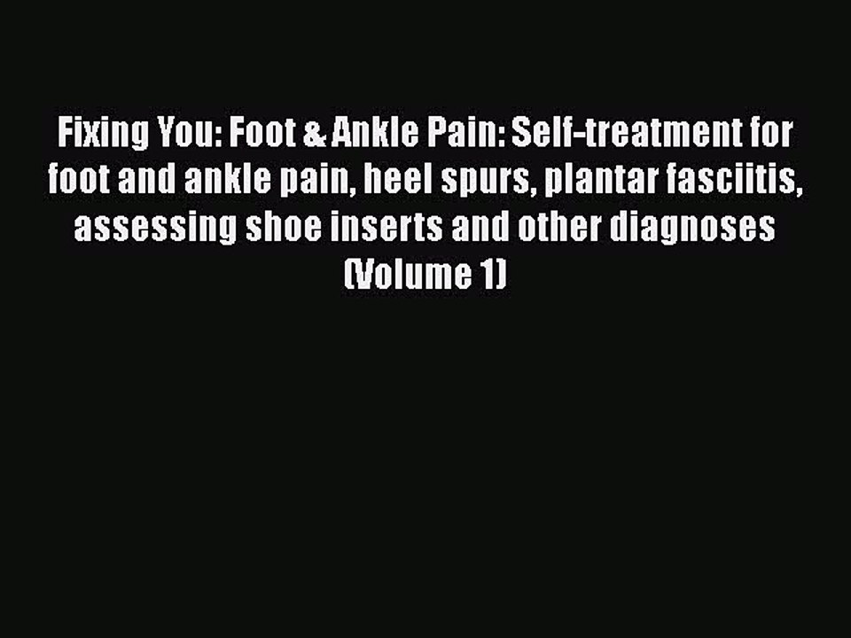 PDF Fixing You: Foot & Ankle Pain: Self-treatment for foot and ankle pain heel spurs plantar