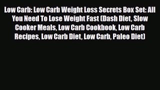 Read ‪Low Carb: Low Carb Weight Loss Secrets Box Set: All You Need To Lose Weight Fast (Dash