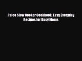 Download ‪Paleo Slow Cooker Cookbook: Easy Everyday Recipes for Busy Moms‬ PDF Free