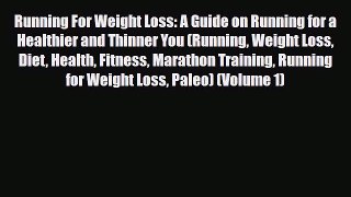 Read ‪Running For Weight Loss: A Guide on Running for a Healthier and Thinner You (Running