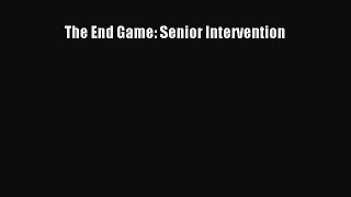 Read The End Game: Senior Intervention Ebook Free