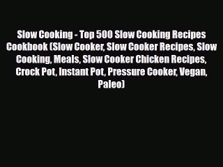 Read ‪Slow Cooking - Top 500 Slow Cooking Recipes Cookbook (Slow Cooker Slow Cooker Recipes