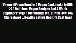 Read ‪Vegan: 4Vegan Bundle: 4 Vegan Cookbooks in ONE: 240 Delicious Vegan Recipes And 4 Week