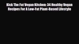 Read ‪Kick The Fat Vegan Kitchen: 34 Healthy Vegan Recipes For A Low-Fat Plant-Based Lifestyle‬