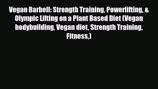 Download ‪Vegan Barbell: Strength Training Powerlifting & Olympic Lifting on a Plant Based