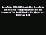 Download ‪Clean Eating: 1200-1400 Calorie 7 Day Clean Eating Diet Meal Plan To Jumpstart Weight