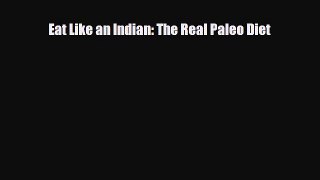 Download ‪Eat Like an Indian: The Real Paleo Diet‬ Ebook Online