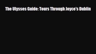 PDF The Ulysses Guide: Tours Through Joyce's Dublin Read Online