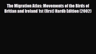 PDF The Migration Atlas: Movements of the Birds of Britian and Ireland 1st (first) Hardb Edition