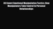 Read 30 Covert Emotional Manipulation Tactics: How Manipulators Take Control In Personal Relationships