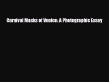 Download Carnival Masks of Venice: A Photographic Essay Read Online