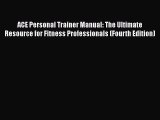 Download ACE Personal Trainer Manual: The Ultimate Resource for Fitness Professionals (Fourth