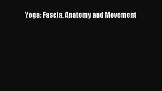 Download Yoga: Fascia Anatomy and Movement Free Books