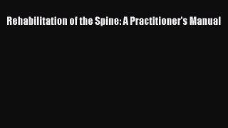 Download Rehabilitation of the Spine: A Practitioner's Manual  Read Online
