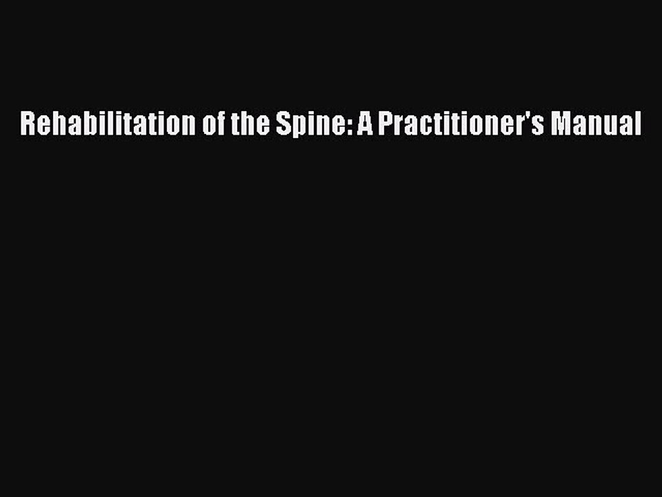 Download Rehabilitation of the Spine: A Practitioner's Manual  Read Online