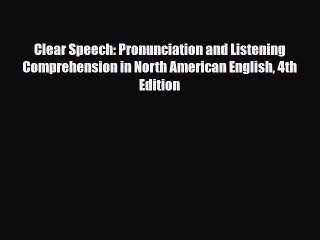 PDF Clear Speech: Pronunciation and Listening Comprehension in North American English 4th Edition