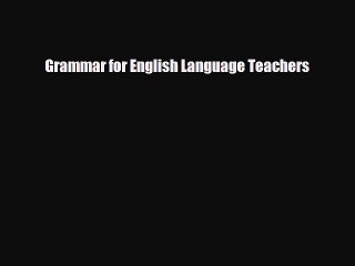 Download Grammar for English Language Teachers Free Books