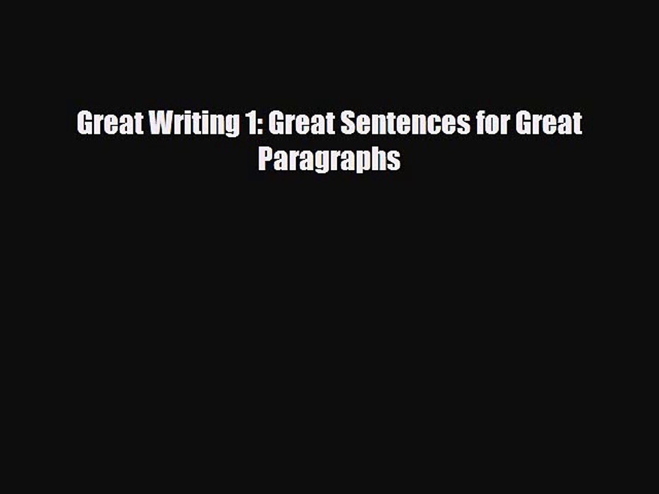 PDF Great Writing 1: Great Sentences for Great Paragraphs  Read Online