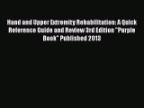 PDF Hand and Upper Extremity Rehabilitation: A Quick Reference Guide and Review 3rd Edition
