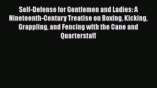 Download Self-Defense for Gentlemen and Ladies: A Nineteenth-Century Treatise on Boxing Kicking