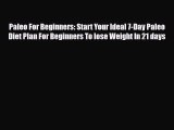 Read ‪Paleo For Beginners: Start Your Ideal 7-Day Paleo Diet Plan For Beginners To lose Weight