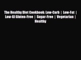 Read ‪The Healthy Diet Cookbook: Low-Carb  |  Low-Fat  |  Low-GI Gluten-Free  |  Sugar-Free