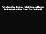 Download ‪Paleo Breakfast Recipes: 25 Delicious and Unique Recipes for Breakfast (Paleo Diet
