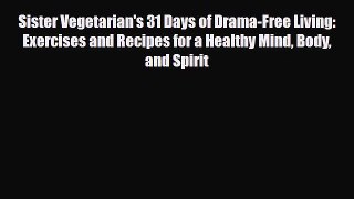 Read ‪Sister Vegetarian's 31 Days of Drama-Free Living: Exercises and Recipes for a Healthy