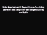 Read ‪Sister Vegetarian's 31 Days of Drama-Free Living: Exercises and Recipes for a Healthy