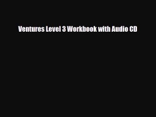 Download Ventures Level 3 Workbook with Audio CD Free Books