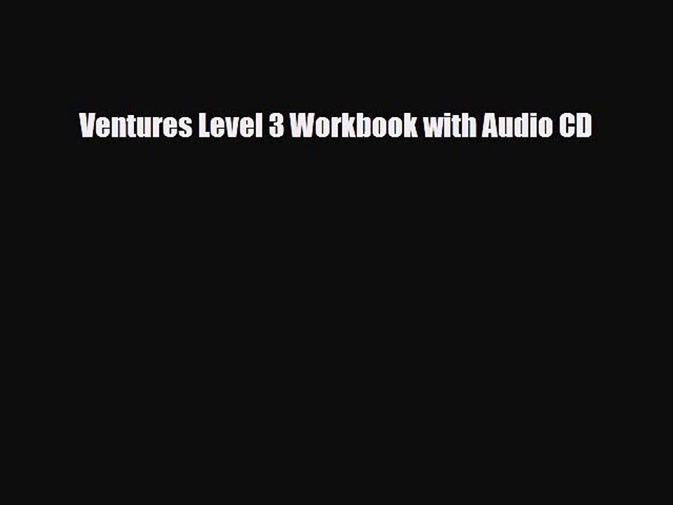 Download Ventures Level 3 Workbook with Audio CD Free Books