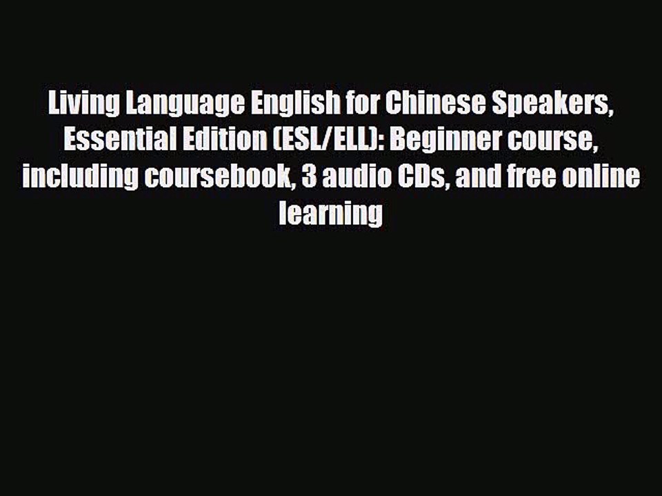 Download Living Language English for Chinese Speakers Essential Edition (ESL/ELL): Beginner