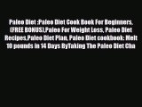 Read ‪Paleo Diet :Paleo Diet Cook Book For Beginners(FREE BONUS)Paleo For Weight Loss Paleo