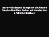 Read ‪The Paleo Challenge: A 30 Day Paleo Diet Plan with Complete Meal Plans Recipes and Shopping‬