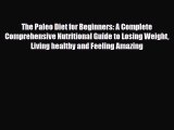 Read ‪The Paleo Diet for Beginners: A Complete Comprehensive Nutritional Guide to Losing Weight