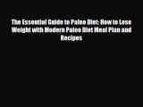 Read ‪The Essential Guide to Paleo Diet: How to Lose Weight with Modern Paleo Diet Meal Plan