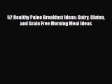 Read ‪52 Healthy Paleo Breakfast Ideas: Dairy Gluten and Grain Free Morning Meal Ideas‬ PDF