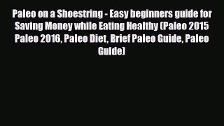 Read ‪Paleo on a Shoestring - Easy beginners guide for Saving Money while Eating Healthy (Paleo