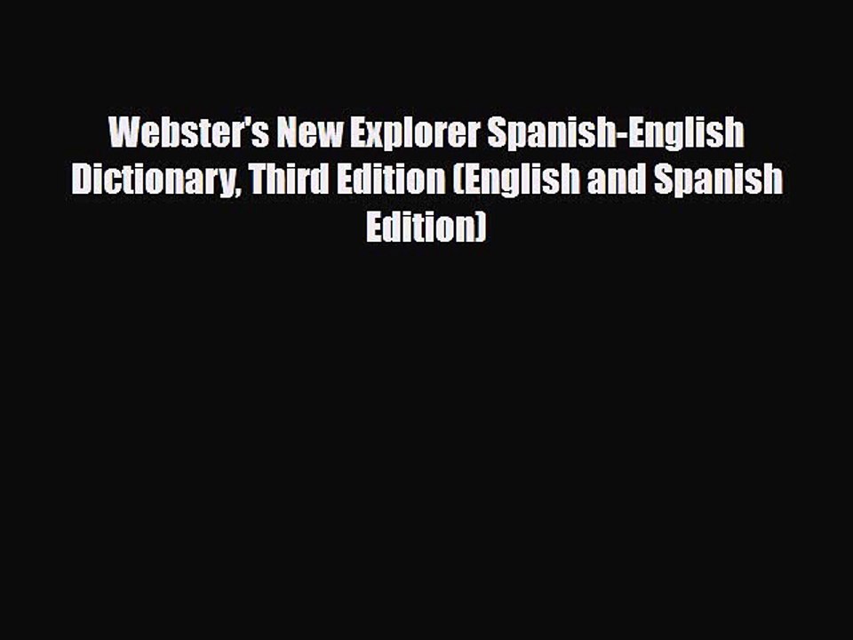 PDF Webster's New Explorer Spanish-English Dictionary Third Edition (English and Spanish Edition)