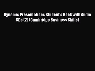 PDF Dynamic Presentations Student's Book with Audio CDs (2) (Cambridge Business Skills) Free