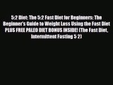 Read ‪5:2 Diet: The 5:2 Fast Diet for Beginners: The Beginner's Guide to Weight Loss Using