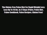 Read ‪The Gluten-Free Paleo Diet For Rapid Weight Loss: Lose Up To 16 lbs. In 21 Days (Paleo