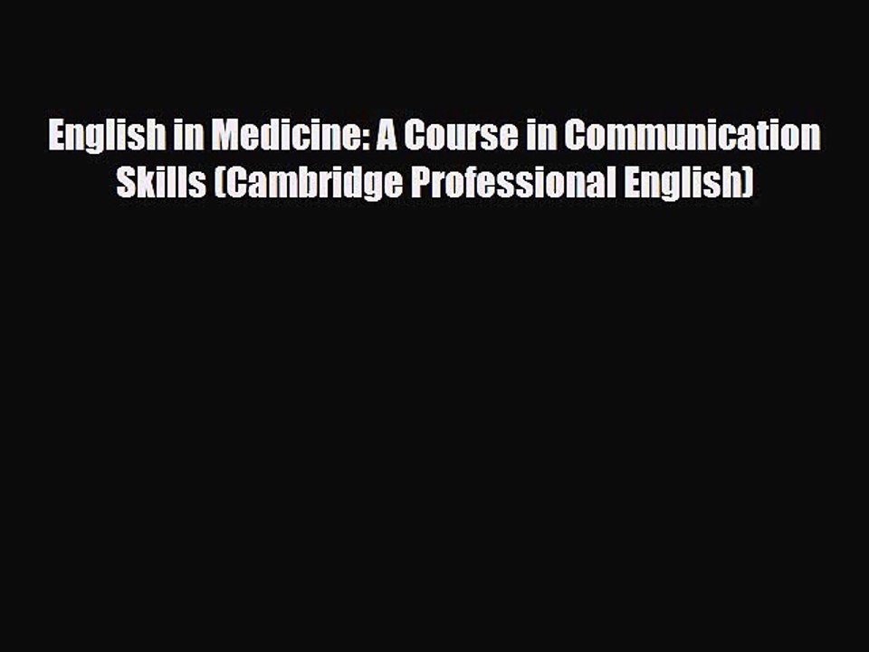 PDF English in Medicine: A Course in Communication Skills (Cambridge Professional English)