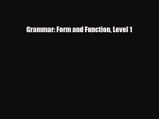 Download Grammar: Form and Function Level 1 Free Books