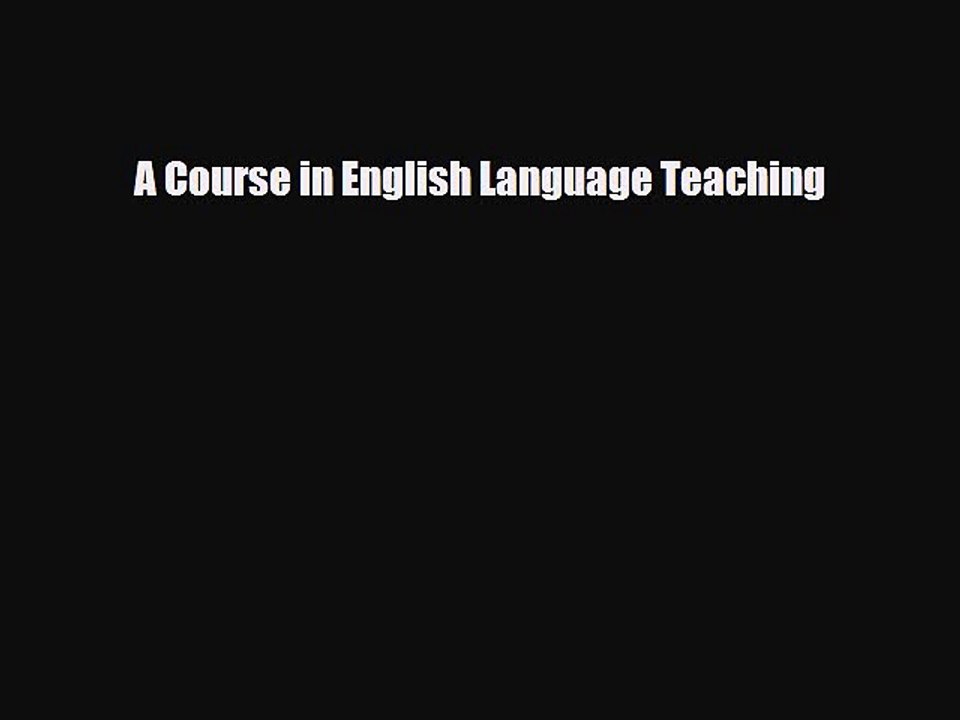 Download A Course in English Language Teaching  Read Online