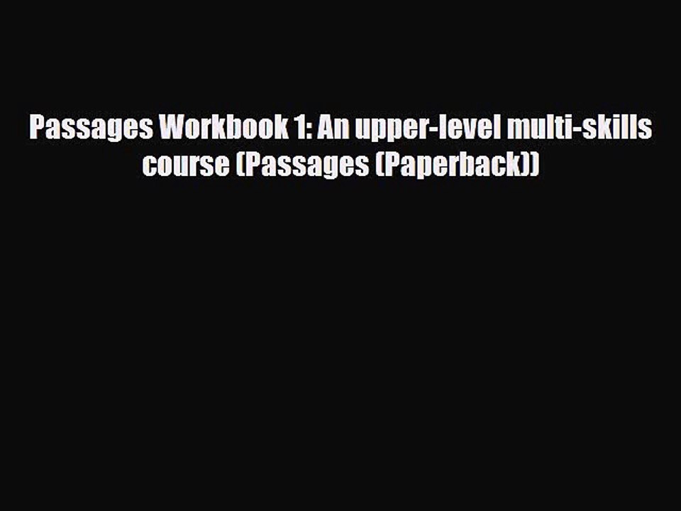 PDF Passages Workbook 1: An upper-level multi-skills course (Passages (Paperback))  EBook