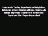 Read ‪Superfoods: The Top Superfoods for Weight Loss Anti-Aging & Detox (Superfood Guide- Superfoods‬